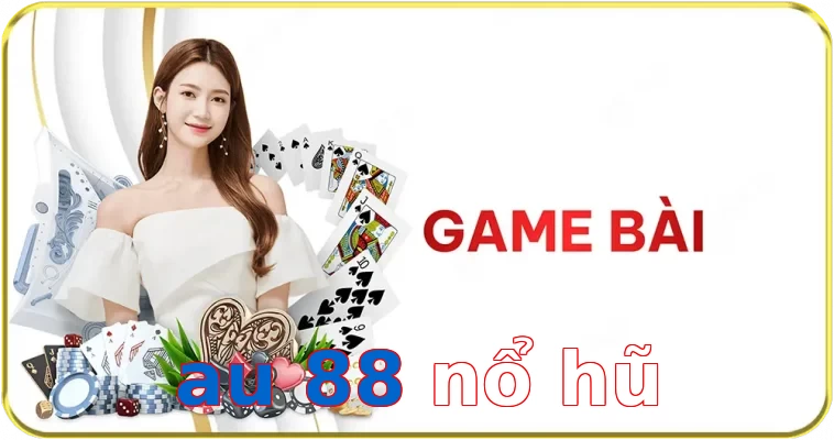 au 88 nổ hũ